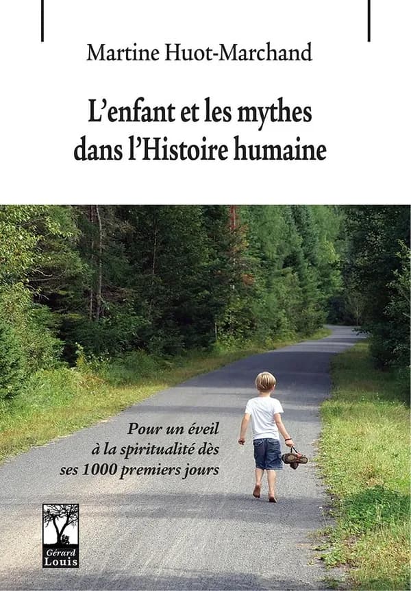 L'enfant et les mythes dans l'histoire humaine : pour un éveil à la spiritualité dès ses 1000 premiers jours
