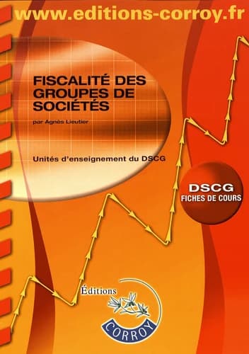 Fiscalité des groupes de sociétés : UE 1 du DSCG : fiches de cours (Éd. 2017-2018) auteur, Agnès Lieutier,...