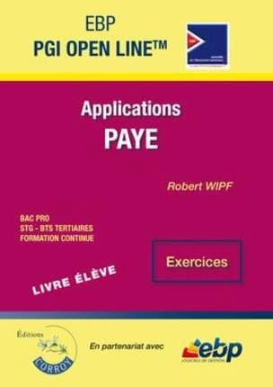 Module paye, applications et fiches procédures : EBP PGI open line : bac pro, STG, BTS tertiaires, formation continue : livre élève : exercices