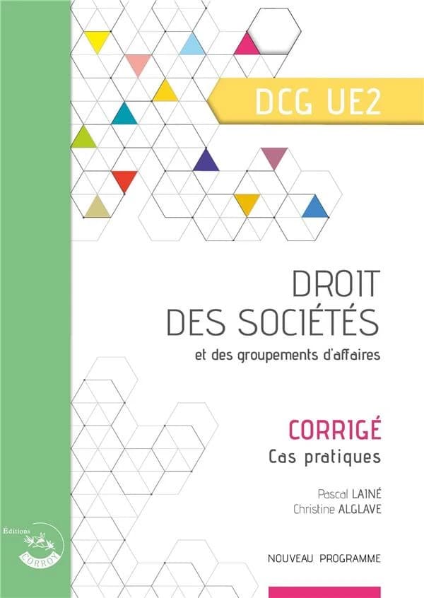 Droit des sociétés et des groupements d'affaires : UE 2 du DCG : corrigé (Éd. 2020-2021) auteurs, Pascal Lainé,... Christine Alglave,...