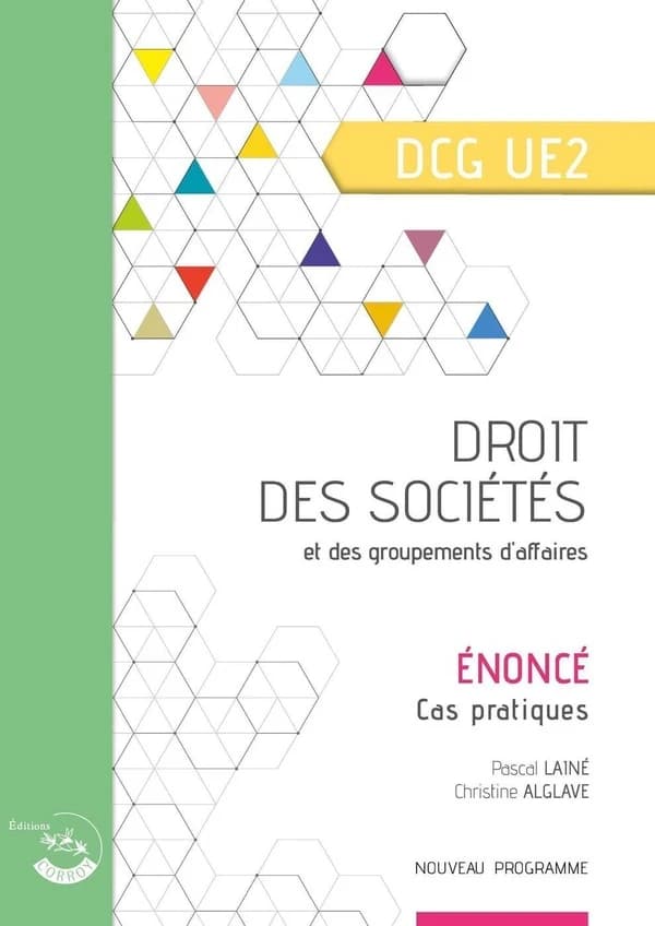 Droit des sociétés et des groupements d'affaires : diplôme de comptabilité et de gestion, UE2 : énoncé (Éd. 2021-2022) Pascal Lainé,... Christine Alglave,...