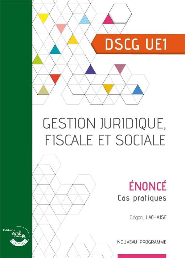 Gestion juridique, fiscale et sociale : UE 1 du DSCG : énoncé (Éd. 2021-2022) auteurs, Alice Polynice,... Grégory Lachaise,... Bertrand Beringer,...