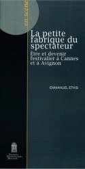 La petite fabrique du spectateur : être et devenir festivalier à Cannes et à Avignon