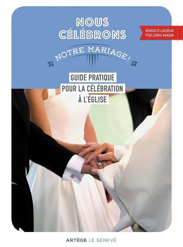 Nous célébrons notre mariage : guide pratique pour la célébration à l'église