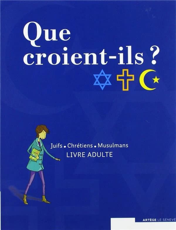 Que croient-ils ? ;  juifs, chrétiens, musulmans ; livre animateur