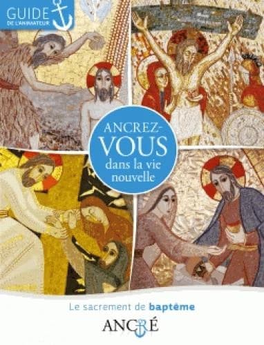 Ancrez-vous dans la vie nouvelle : le sacrement du baptême