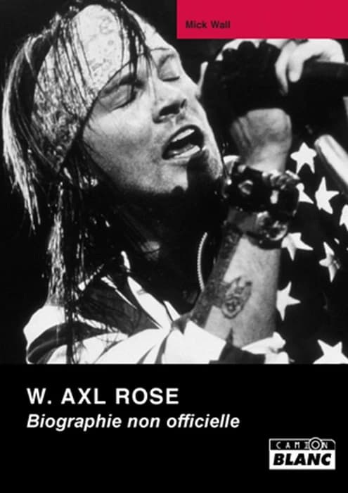 W. Axl Rose : biographie non autorisée