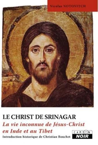Le Christ de Srinagar : la vie inconnue de Jésus-Christ en Inde et au Tibet