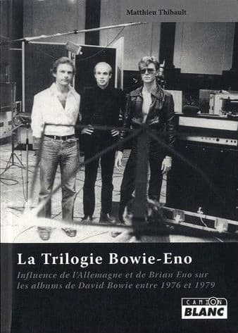 La trilogie Bowie-Eno : influence de l'Allemagne et de Brian Eno sur les albums de David Bowie de 1976 à 1979