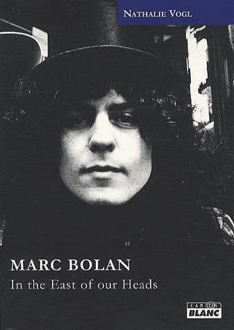 Marc Bolan : in the east of our heads