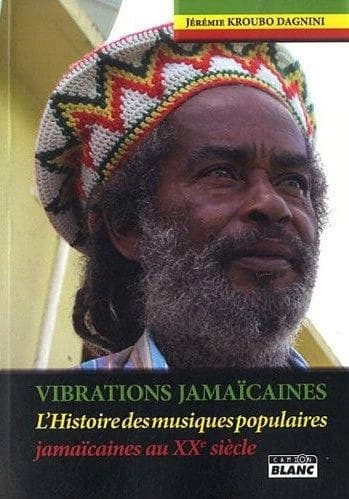 Vibrations jamaïcaines : l'histoire des musiques populaires jamaïcaines au XXe siècle