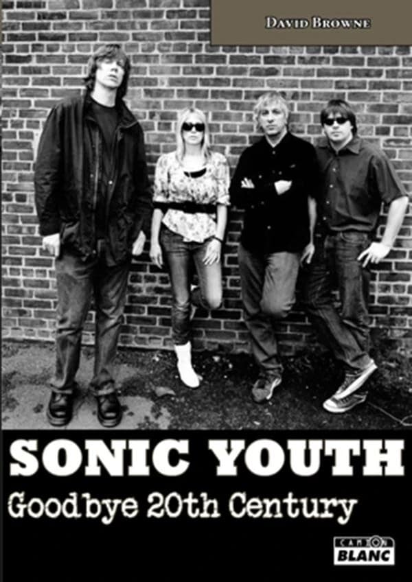 Sonic youth : goodbye 20th century
