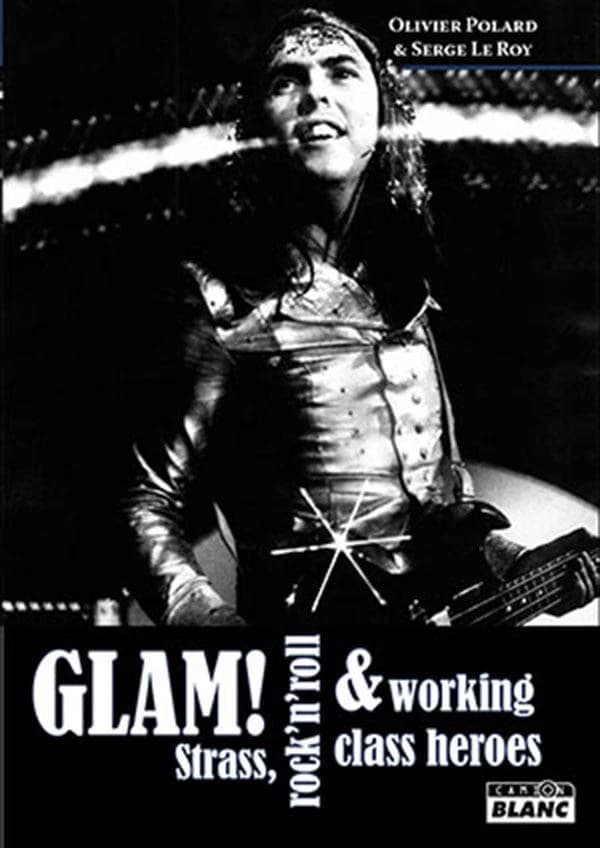 Glam ! : strass, rock'n'roll & working class heroes