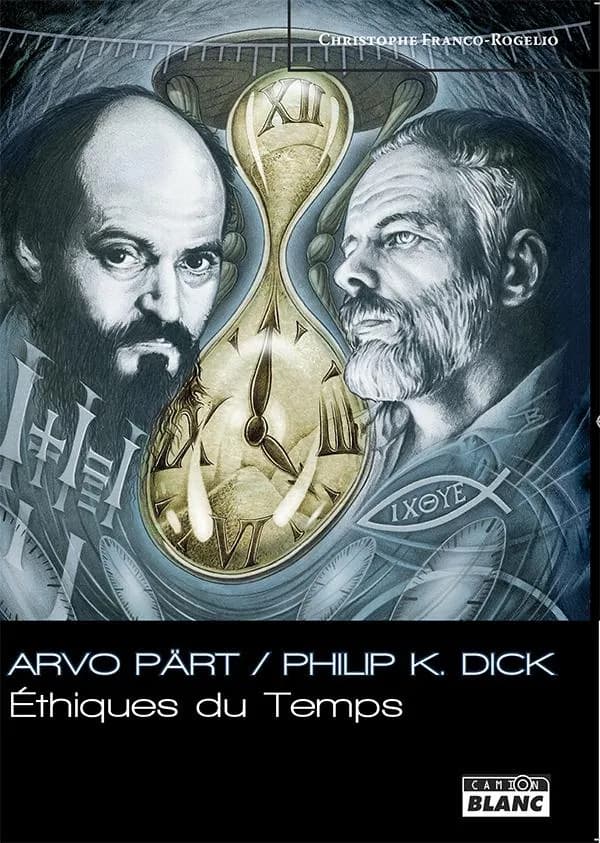 Arvo Pärt-Philip K. Dick : éthiques du temps