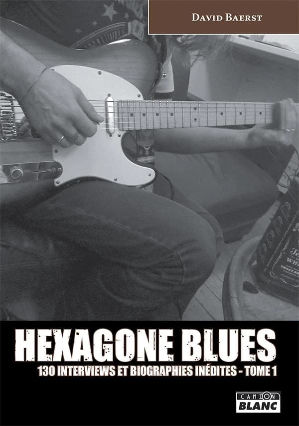 Hexagone blues : 130 interviews et biographies inédites