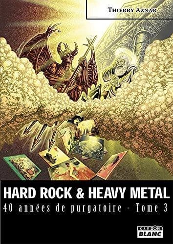 Hard rock & heavy metal : 40 années de purgatoire, et un peu plus. Tome 3