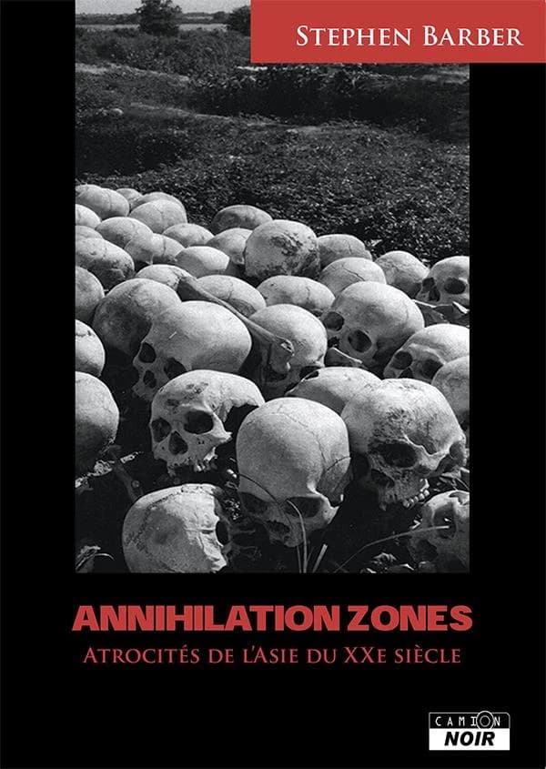 Annihilation zones : atrocités de l'Asie au XXe siècle