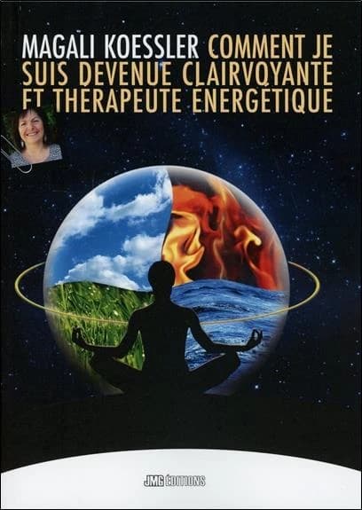 Comment je suis devenue clairvoyante et thérapeute énergétique : autobiographie