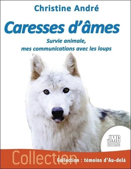 Caresses d'âmes : Survie animale, mes communications avec les loups