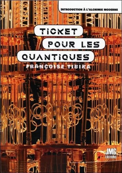 Ticket pour les quantiques ou Introduction à l'alchimie moderne