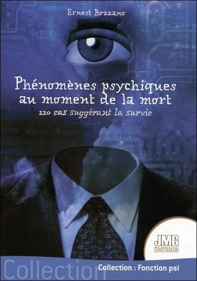 Phénomènes psychiques au moment de la mort : 110 cas suggérant la survie après la mort (Nouvelle éd.) Ernesto Bozzano