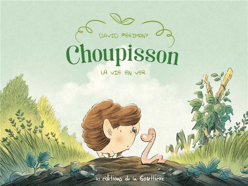 Choupisson : la vie en ver