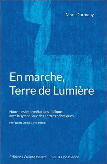 En marche, terre de lumière : nouvelles interprétations bibliques avec la symbolique des lettres hébraïques