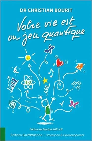 Votre vie est un jeu quantique : activez vos plus belles possibilités