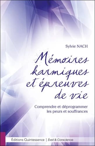 Mémoires karmiques et épreuves de vie : comprendre et déprogrammer les peurs et souffrances