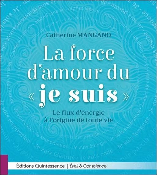 La force d'amour du "je suis" : le flux d'énergie à l'origine de toute vie