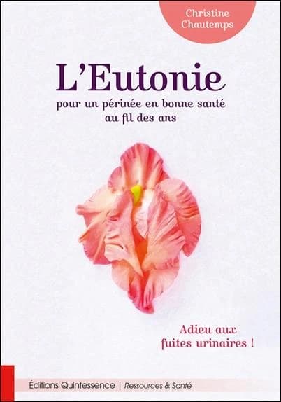 L'eutonie : pour un périnée en bonne santé au fil des ans : adieu aux fuites urinaires !