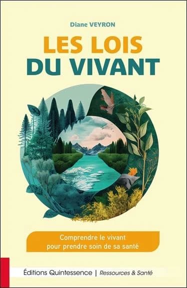 Les lois du vivant : comprendre le vivant pour prendre soin de sa santé