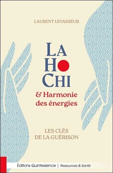 Lahochi & harmonie des énergies : les clés de la guérison