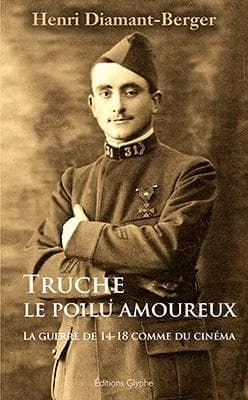 Truche, le poilu amoureux : la guerre de 14-18 comme du cinéma
