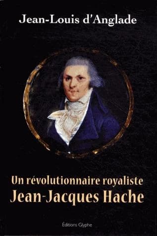 Un révolutionnaire royaliste, Jean-Jacques Hache