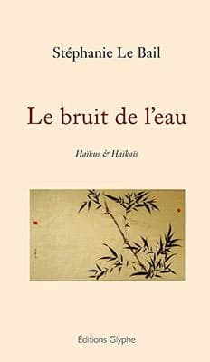 Le bruit de l'eau : haïkus & haïkaïs