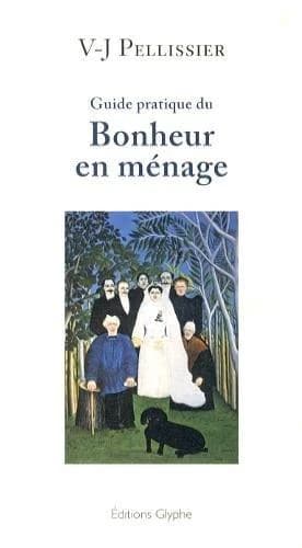Guide pratique du bonheur en ménage : conseils utiles pour le mariage, à l'usage des jeunes filles et des jeunes gens