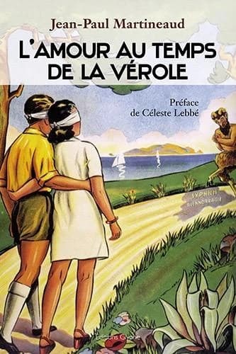 L'amour au temps de la vérole : histoire de la syphilis (2e édition) Jean-Paul Martineaud ; préface du professeur Céleste Lebbé