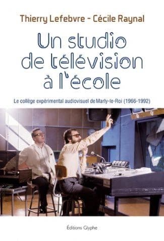 Un studio de télévision à l'école : Le collège expérimental audiovisuel de Marly-le-Roi (1966-1992)