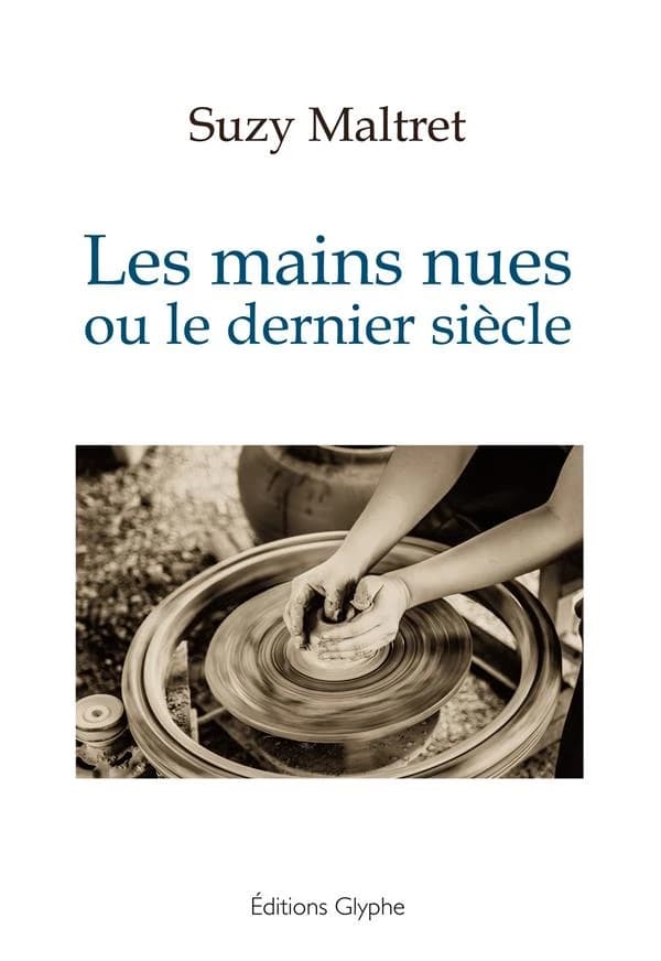 Les mains nues ou Le dernier siècle : roman