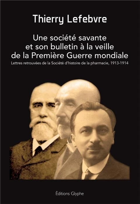 Une société savante et son bulletin à la veille de la Première guerre mondiale : lettres retrouvées de la Société d'histoire de la pharmacie, 1913-1914