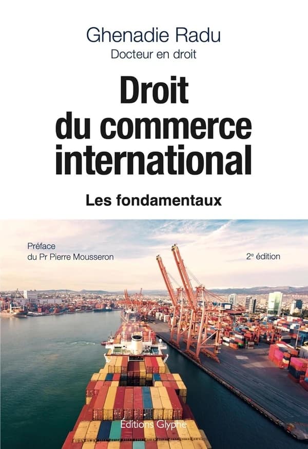 Droit du commerce international : les fondamentaux (2e éd.) Ghenadie Radu,... ; préface du Pr Pierre Mousseron