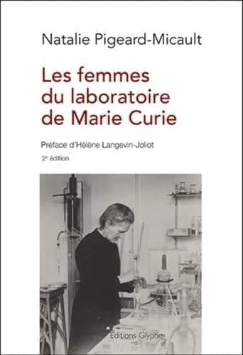 Les femmes du laboratoire de Marie Curie (2e éd.revue et augmentée)