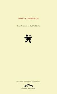 Hors commerce ([Reproduction en fac-similé]) [Claude Aubert, Patrick Aujard, Alain Archambault, et al.] ; sous la direction d'Alfred Eibel