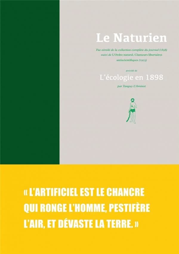 "Le Naturien" : fac-similé de la collection complète du journal (1898) ; suivi de "L'ordre naturel", clameurs libertaires antiscientifiques (1905) ; précédé de L'écologie en 1898