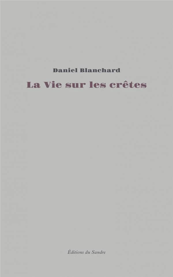 La vie sur les crêtes : essai autobiographique