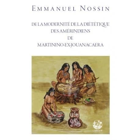 De la modernité de la diététique des Amérindiens de Martinino-ex-Jouanacaera