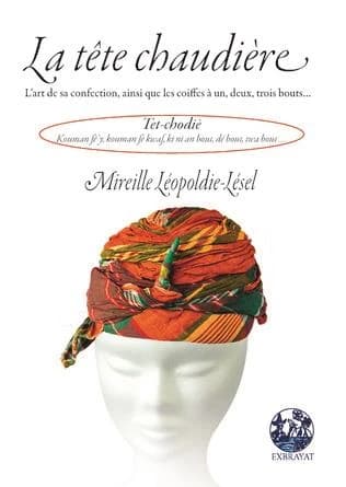 La tête chaudière : l'art de sa confection, ainsi que les coiffes à un, deux, trois bouts