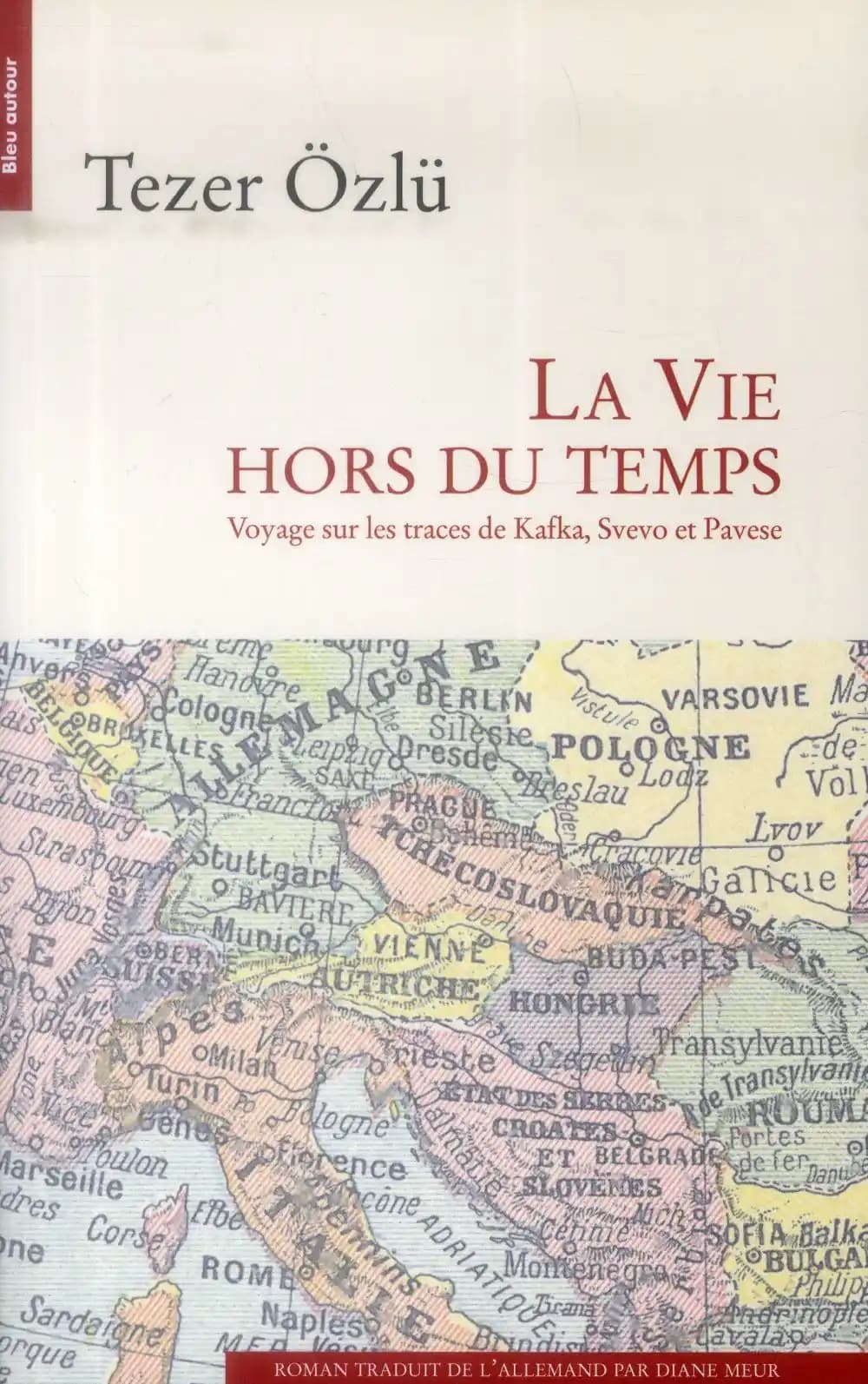 La vie hors du temps : voyage sur les traces de Kafka, Svevo et Pavese