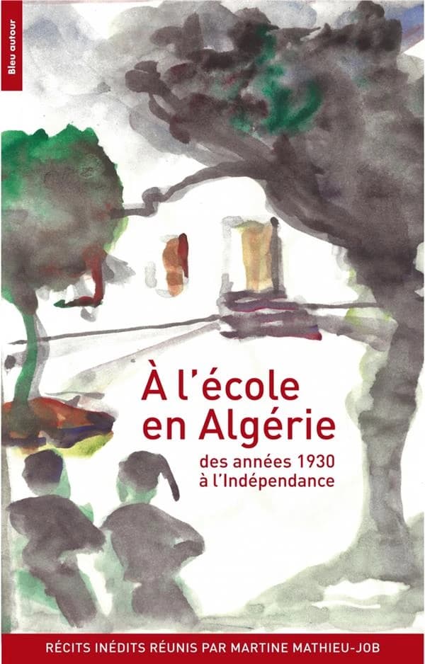 À l'école en Algérie : des années 1930 à l'indépendance